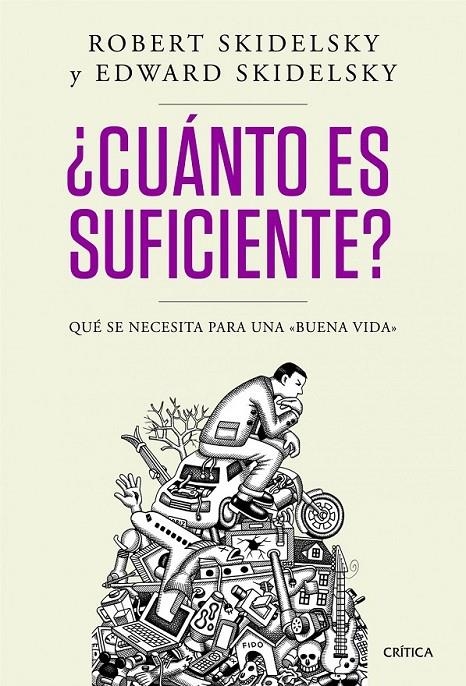 CUÁNTO ES SUFICIENTE? | 9788498924244 | SKIDELSKY, ROBERT; SKIDELSKY, EDWARD | Librería Castillón - Comprar libros online Aragón, Barbastro