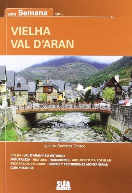 VIELHA VAL DÁRAN - UNA SEMANA EN | 9788482164649 | GONZALEZ OROZKO, IGNACIO | Librería Castillón - Comprar libros online Aragón, Barbastro