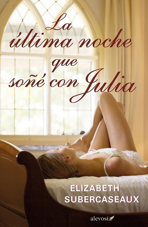 ÚLTIMA NOCHE QUE SOÑÉ CON JULIA, la | 9788415608127 | SUBERCASEAUX, ELIZABETH | Librería Castillón - Comprar libros online Aragón, Barbastro