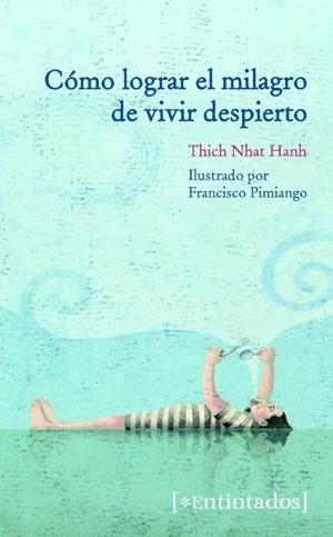 COMO LOGRAR EL MILAGRO DE VIVIR DESPIERTO | 9788415116622 | NHAT HANH, THICH | Librería Castillón - Comprar libros online Aragón, Barbastro