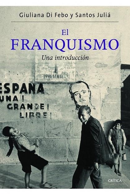 FRANQUISMO, EL : UNA INTRODUCCIÓN | 9788498924329 | DI FEBO, GIULIANA; JULIA, SANTOS | Librería Castillón - Comprar libros online Aragón, Barbastro