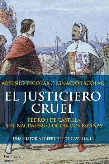 JUSTICIERO CRUEL, EL - UNA HISTORIA DIFERENTE DE CASTILLA 2 | 9788499421575 | ESCOLAR, ARSENIO; ESCOLAR, IGNACIO | Librería Castillón - Comprar libros online Aragón, Barbastro