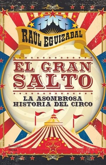 GRAN SALTO, EL : LA ASOMBROSA HISTORIA DEL CIRCO | 9788499421612 | EGUIZÁBAL, RAÚL | Librería Castillón - Comprar libros online Aragón, Barbastro