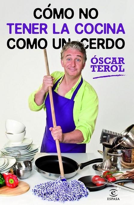 COMO NO TENER LA COCINA COMO UN CERDO | 9788467009019 | TEROL, OSCAR | Librería Castillón - Comprar libros online Aragón, Barbastro