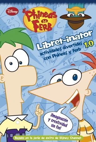 PHINEAS Y FERB. LIBRET-INATOR 1.0 ACTIVIDADES DIVERTIDAS | 9788499513515 | DISNEY | Librería Castillón - Comprar libros online Aragón, Barbastro