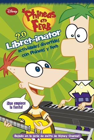 PHINEAS Y FERB. LIBRET-INATOR 2.0.ACTIVIDADES DIVERTIDAS | 9788499513522 | DISNEY | Librería Castillón - Comprar libros online Aragón, Barbastro