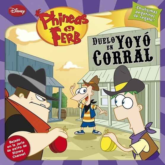 PHINEAS Y FERB : DUELO EN YOYO CORRAL | 9788499513546 | DISNEY | Librería Castillón - Comprar libros online Aragón, Barbastro