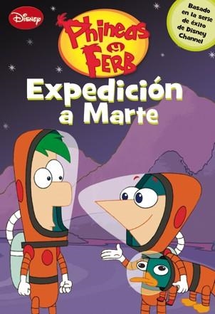 PHINEAS Y FERB. EXPEDICIÓN A MARTE | 9788499513591 | DISNEY | Librería Castillón - Comprar libros online Aragón, Barbastro