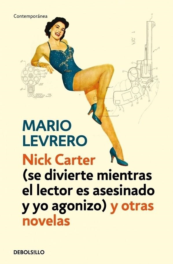 NICK CARTER SE DIVIERTE MIENTRAS EL LECTOR ES ASESINADO Y YO AGONIZO Y OTRAS NOVELAS | 9788499899442 | Mario Levrero | Librería Castillón - Comprar libros online Aragón, Barbastro