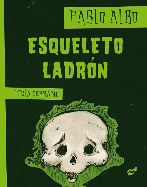 ESQUELETO LADRÓN | 9788415357162 | ALBO, PABLO; SERRANO, LUCIA | Librería Castillón - Comprar libros online Aragón, Barbastro