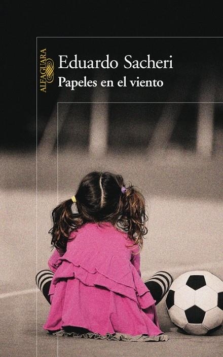 PAPELES EN EL VIENTO | 9788420403205 | Eduardo Sacheri | Librería Castillón - Comprar libros online Aragón, Barbastro