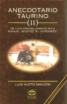 ANECDOTARIO TAURINO II. DE LUIS MIGUEL DOMINGUIN A MANUEL BENÍTEZ | 9788479020439 | Nieto Manjón, Luis | Librería Castillón - Comprar libros online Aragón, Barbastro