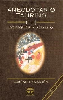 ANECDOTARIO TAURINO III. DE PAQUIRRI A JOSELITO | 9788479021658 | Nieto Manjón, Luis | Librería Castillón - Comprar libros online Aragón, Barbastro