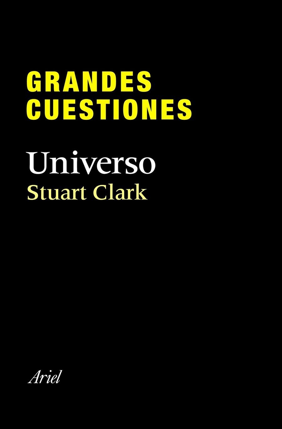 GRANDES CUESTIONES. UNIVERSO | 9788434405295 | STUART, CLARK | Librería Castillón - Comprar libros online Aragón, Barbastro