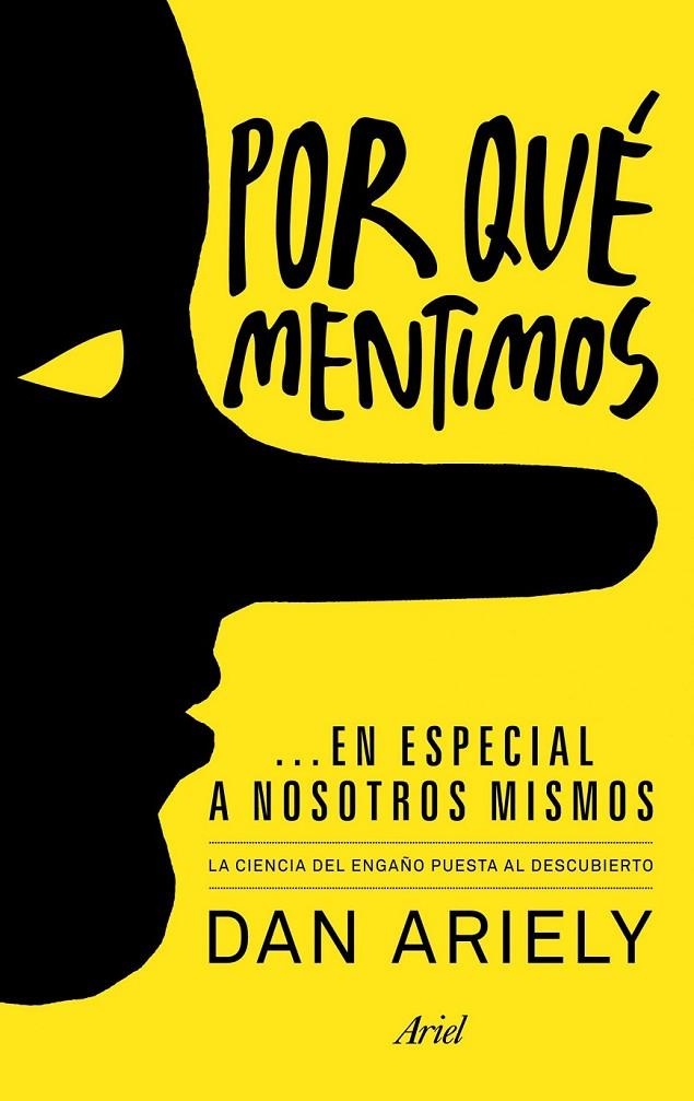 POR QUÉ MENTIMOS... EN ESPECIAL A NOSOTROS MISMOS | 9788434405523 | ARIELY, DAN | Librería Castillón - Comprar libros online Aragón, Barbastro