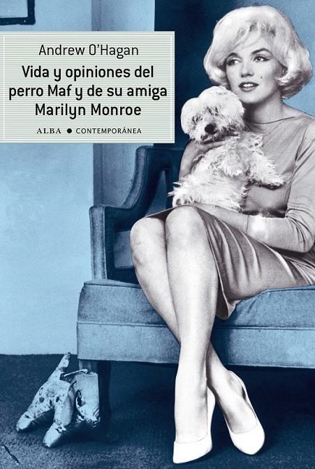 VIDA Y OPINIONES DEL PERRO MAF Y DE SU AMIGA MARILYN MONROE | 9788484287858 | O'HAGAN, ANDREW | Librería Castillón - Comprar libros online Aragón, Barbastro