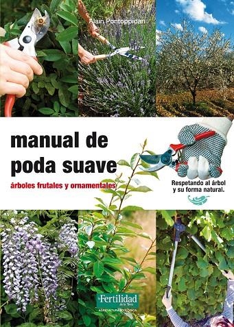 MANUAL DE PODA SUAVE-ARBOLES FRUTALES Y ORNAMENTALES | 9788493828998 | PONTOPPIDAN, ALAIN | Librería Castillón - Comprar libros online Aragón, Barbastro