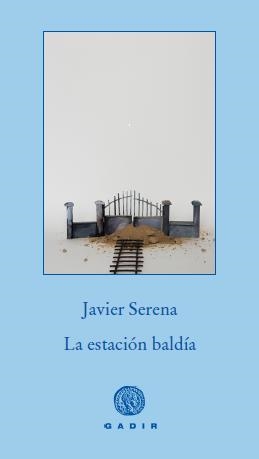 ESTACION BALDIA, LA | 9788494066702 | SERENA, JAVIER | Librería Castillón - Comprar libros online Aragón, Barbastro