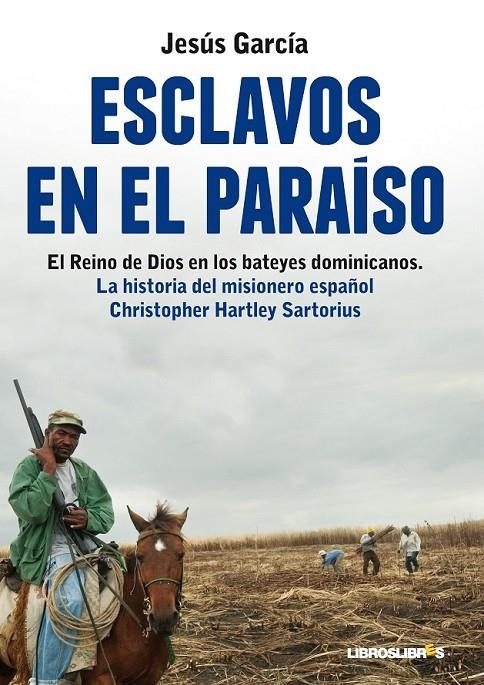 ESCLAVOS EN EL PARAISO | 9788415570042 | GARCIA, JESUS | Librería Castillón - Comprar libros online Aragón, Barbastro