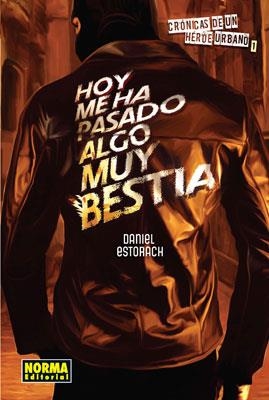 CRONICAS DE HEROE URBANO 1 : HOY ME HA PASADO ALGO MUY BESTIA | 9788467910025 | ESTORACH, DANIEL | Librería Castillón - Comprar libros online Aragón, Barbastro