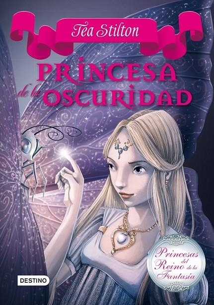 PRINCESA DE LA OSCURIDAD - PRINCESAS DEL REINO DE LA FANTASÍA 5 | 9788408013587 | STILTON, TEA | Librería Castillón - Comprar libros online Aragón, Barbastro