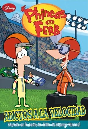 PHINEAS Y FERB. ADICTOS A LA VELOCIDAD | 9788499513799 | DISNEY | Librería Castillón - Comprar libros online Aragón, Barbastro