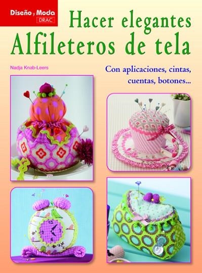 Hacer elegantes alfileteros de tela | 9788498742695 | Knab-leers, Nadja | Librería Castillón - Comprar libros online Aragón, Barbastro