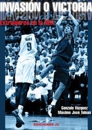 INVASION O VICTORIA. EXTRANJEROS EN LA NBA | 9788495121967 | VAZQUEZ, GONZALO; TOBIAS, MAXIMO JOSE | Librería Castillón - Comprar libros online Aragón, Barbastro