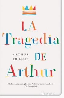 TRAGEDIA DE ARTHUR, LA | 9788402421302 | PHILLIPS, ARTHUR | Librería Castillón - Comprar libros online Aragón, Barbastro