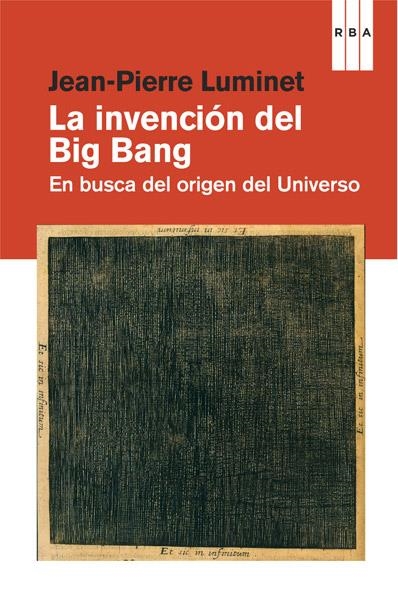 INVENCIÓN DEL BIG BANG, LA | 9788490064535 | LUMINET, JEAN-PIERRE | Librería Castillón - Comprar libros online Aragón, Barbastro