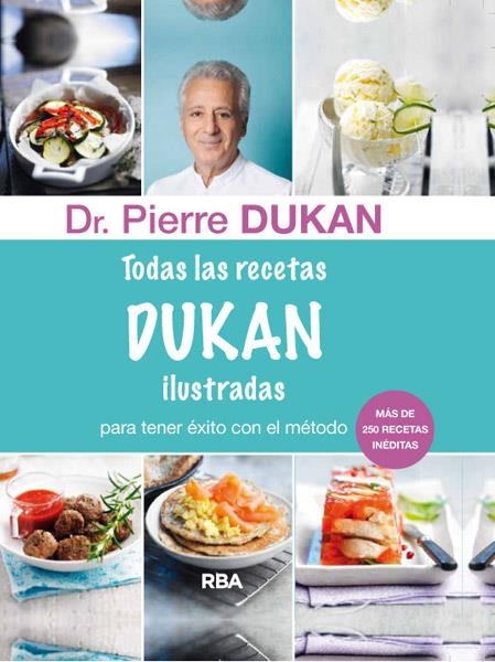 TODAS LAS RECETAS DE DUKAN ILUSTRADAS | 9788415541394 | DUKAN , DR. PIERRE | Librería Castillón - Comprar libros online Aragón, Barbastro