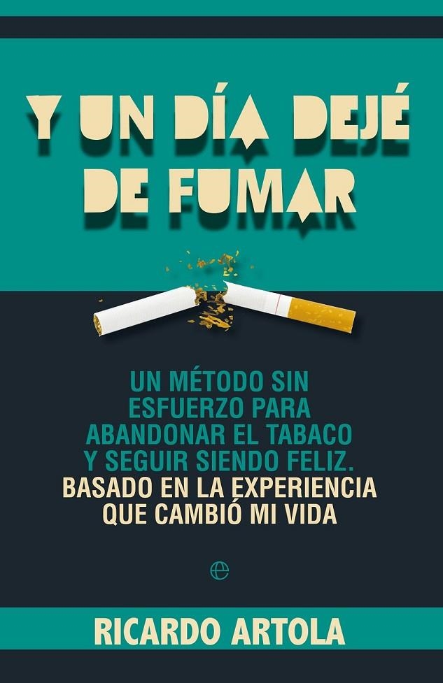 Y UN DIA DEJE DE FUMAR | 9788499703428 | ARTOLA, RICARDO | Librería Castillón - Comprar libros online Aragón, Barbastro