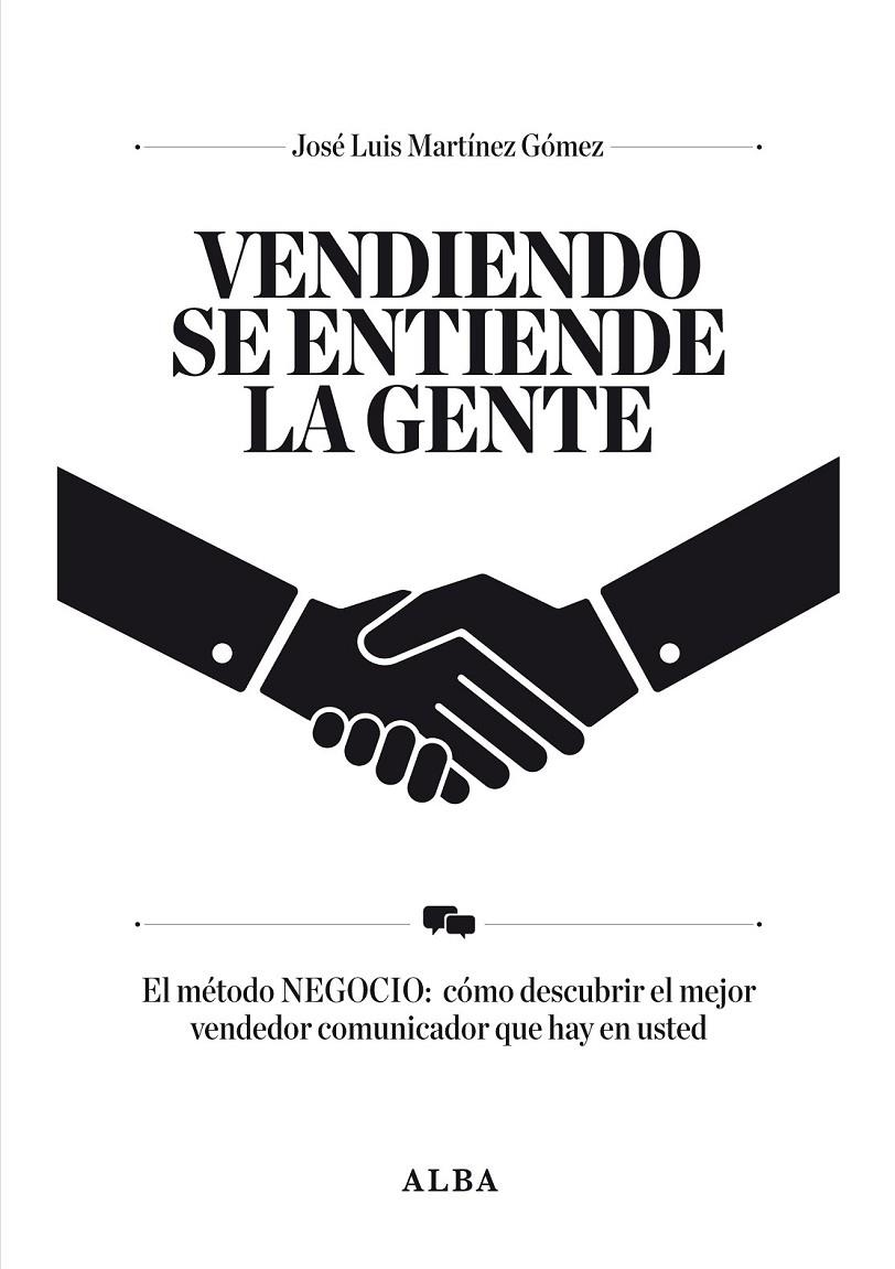 VENDIENDO SE ENTIENDE LA GENTE | 9788484287834 | MARTINEZ GOMEZ, JOSE LUIS | Librería Castillón - Comprar libros online Aragón, Barbastro