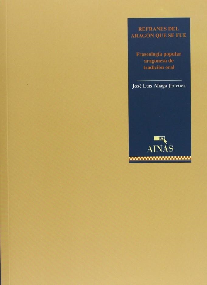 REFRANES DEL ARAGÓN QUE SE FUE | 9788480940672 | ALIAGA JIMENEZ, JOSÉ LUIS | Librería Castillón - Comprar libros online Aragón, Barbastro