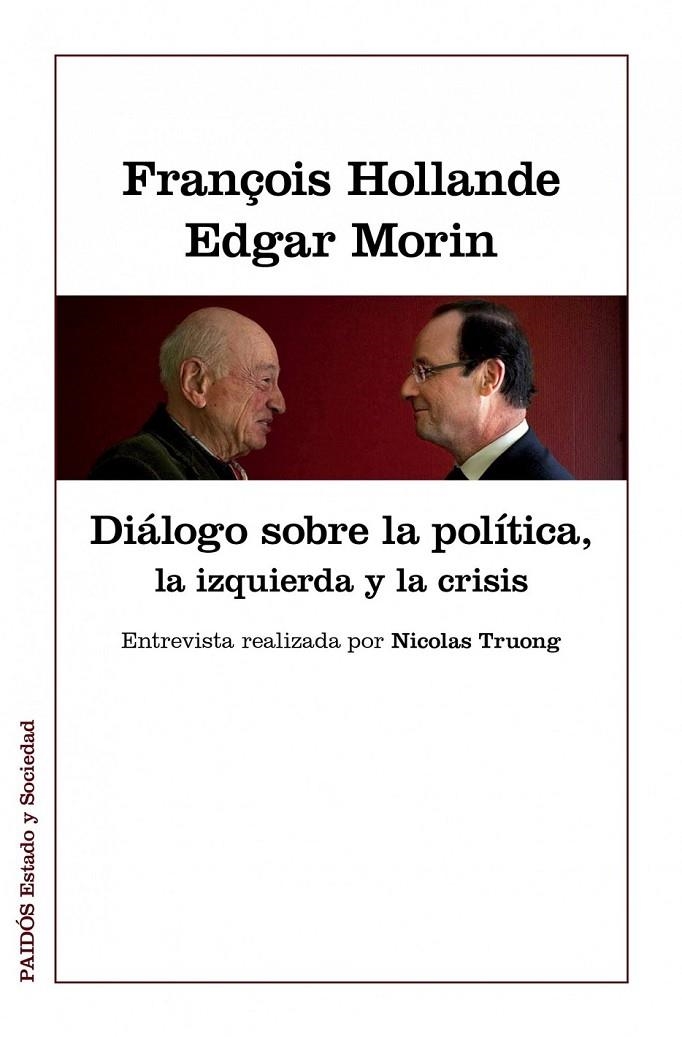 DIÁLOGOS SOBRE LA POLÍTICA, LA IZQUIERDA Y LA CRISIS | 9788449328022 | MORIN, EDGAR; HOLLANDE, FRANÇOIS | Librería Castillón - Comprar libros online Aragón, Barbastro