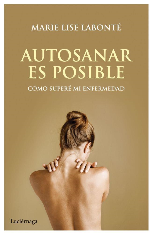 AUTOSANAR ES POSIBLE | 9788492545667 | LABONTE, MARIE LISE | Librería Castillón - Comprar libros online Aragón, Barbastro