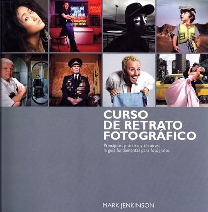 CURSO COMPLETO DE RETRATOS DE FOTOGRAFIA | 9788415053217 | JENKINSON, MARK | Librería Castillón - Comprar libros online Aragón, Barbastro