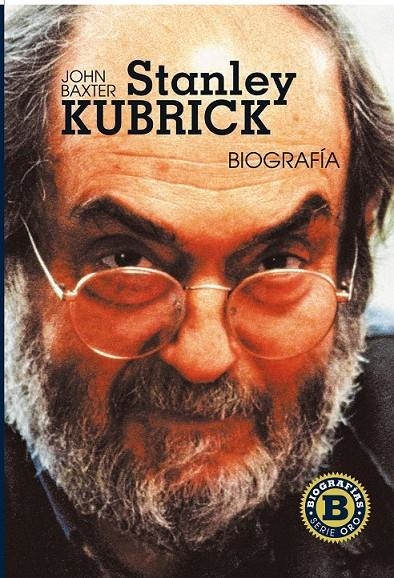 STANLEY KUBRICK : BIOGRAFÍA | 9788415405351 | BAXTER, JOHN | Librería Castillón - Comprar libros online Aragón, Barbastro