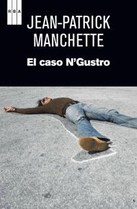 CASO N'GUSTRO, EL | 9788490063460 | PATRICK MANCHETTE, JEAN | Librería Castillón - Comprar libros online Aragón, Barbastro