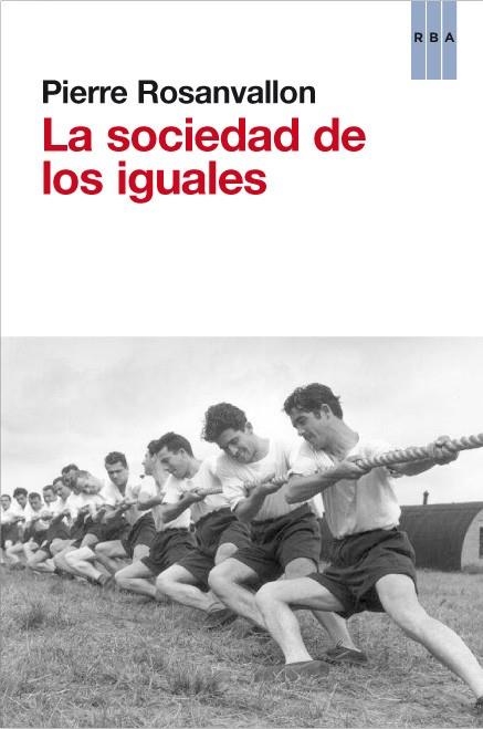 LA SOCIEDAD DE LOS IGUALES | 9788490063590 | ROSANVALON, PIERRE | Librería Castillón - Comprar libros online Aragón, Barbastro