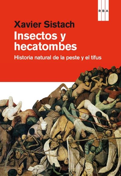 INSECTOS Y HECATOMBES : HISTORIA NATURAL DE LA PESTE Y EL TIFUS | 9788490063224 | SISTACH, XAVIER | Librería Castillón - Comprar libros online Aragón, Barbastro