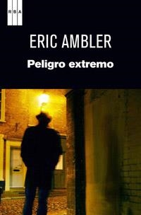 PELIGRO EXTREMO | 9788490063415 | AMBLER, ERIC | Librería Castillón - Comprar libros online Aragón, Barbastro