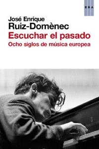 ESCUCHAR EL PASADO | 9788490063866 | RUIZ DOMÈNEC, JOSE ENRIQUE | Librería Castillón - Comprar libros online Aragón, Barbastro