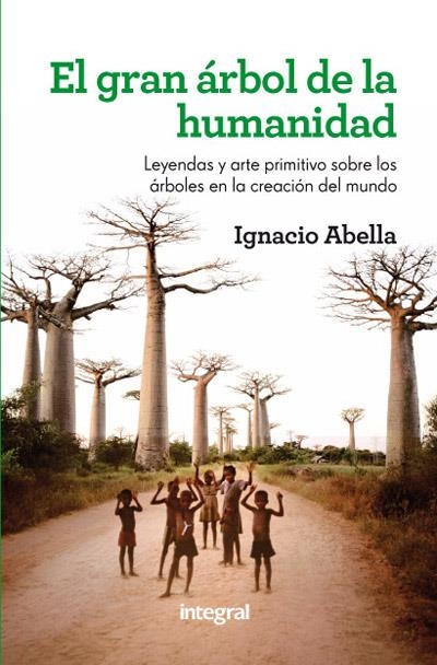 GRAN ARBOL DE LA HUMANIDAD, EL | 9788415541349 | ABELLA MINA, IGNACIO | Librería Castillón - Comprar libros online Aragón, Barbastro