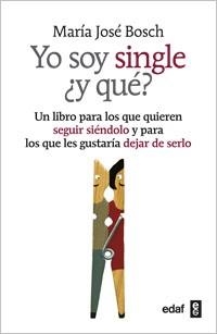 YO SOY SINGLE Y QUE | 9788441432284 | BOSCH, MARIA JOSE | Librería Castillón - Comprar libros online Aragón, Barbastro