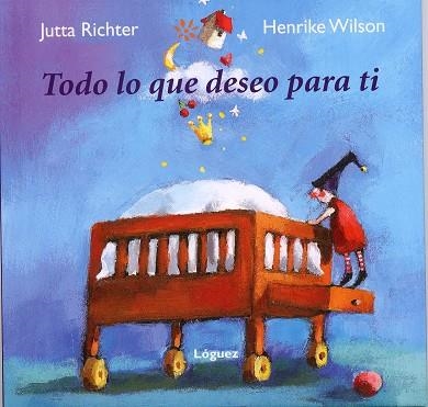 TODO LO QUE DESEO PARA TI | 9788496646261 | RICHTER, JUTTA | Librería Castillón - Comprar libros online Aragón, Barbastro