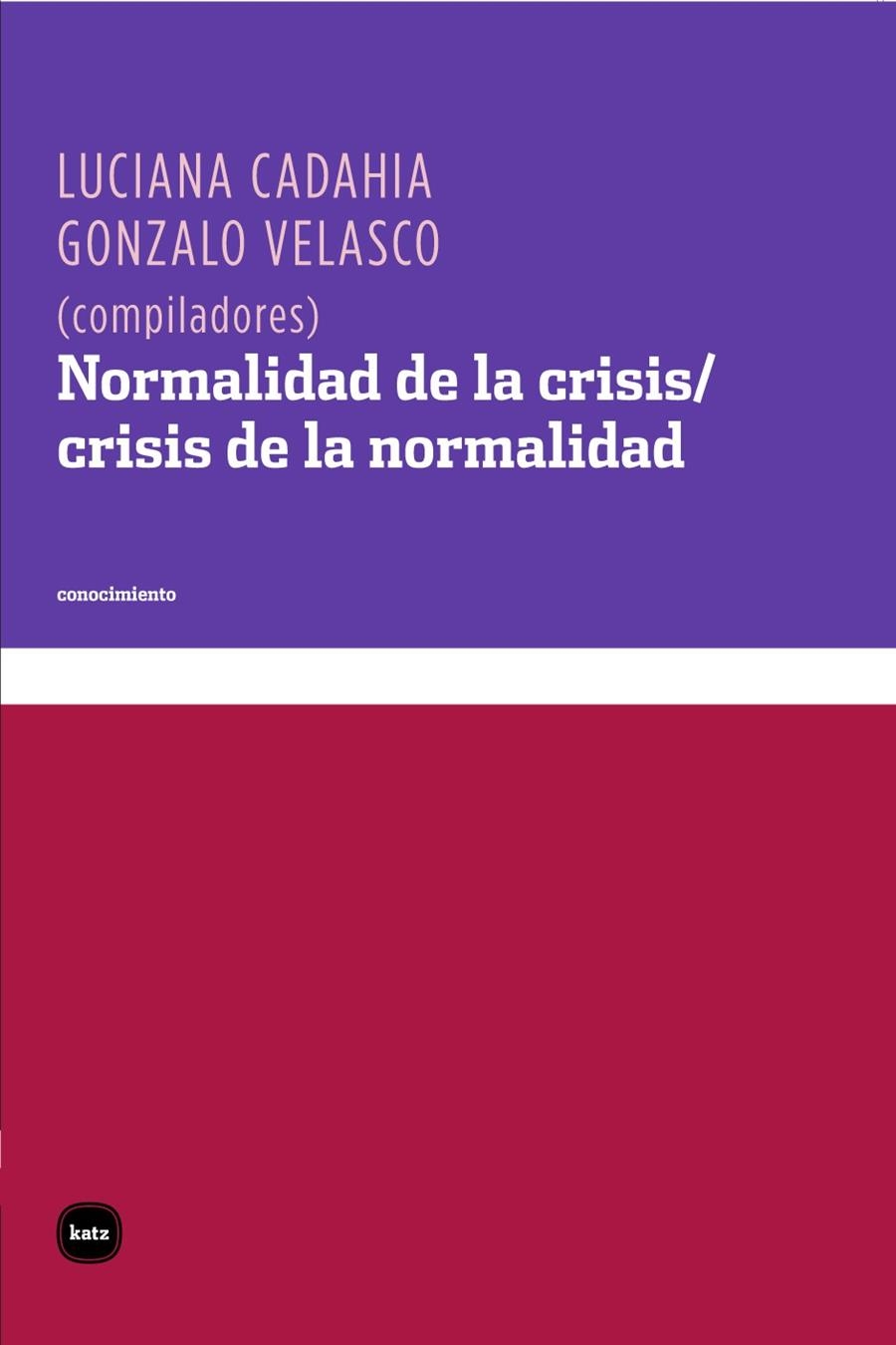 NORMALIDAD DE LA CRISIS / CRISIS DE LA NORMALIDAD | 9788492946457 | CADAHIA, LUCIANA; VELASCO, GONZALO | Librería Castillón - Comprar libros online Aragón, Barbastro