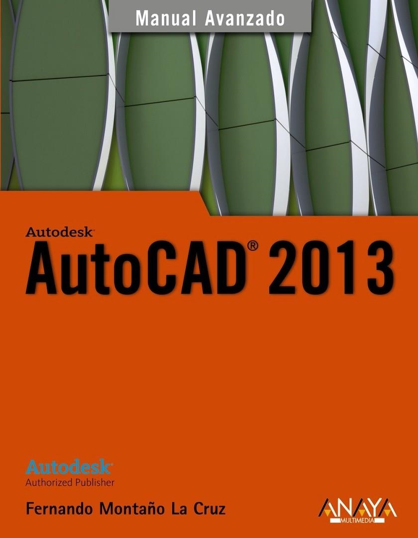 AUTOCAD 2013 - MANUAL AVANZADO | 9788441532359 | MONTAÑO LA CRUZ, FERNANDO | Librería Castillón - Comprar libros online Aragón, Barbastro