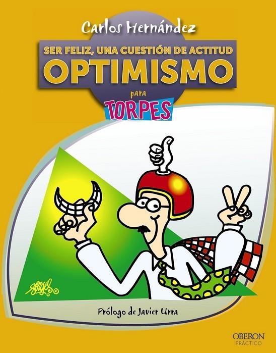 SER FELIZ, UNA CUESTIÓN DE ACTITUD. OPTIMISMO - TORPES | 9788441532946 | HERNÁNDEZ, CARLOS | Librería Castillón - Comprar libros online Aragón, Barbastro