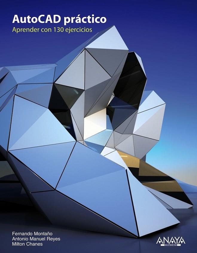 AUTOCAD PRÁCTICO. 130 EJERCICIOS DEFINITIVOS | 9788441531956 | MONTAÑO LA CRUZ, FERNANDO Y OTROS | Librería Castillón - Comprar libros online Aragón, Barbastro